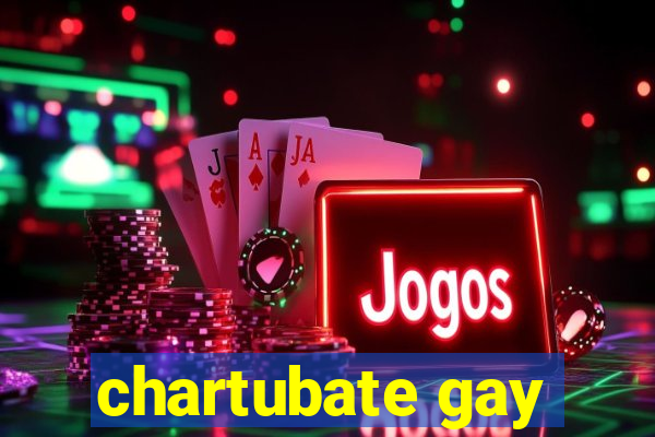 chartubate gay